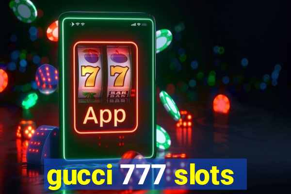 gucci 777 slots